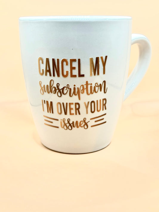 “Cancel My Subscription” Mug